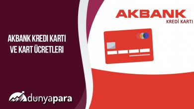 Akbank Kredi Kartı ve Kart Ücretleri